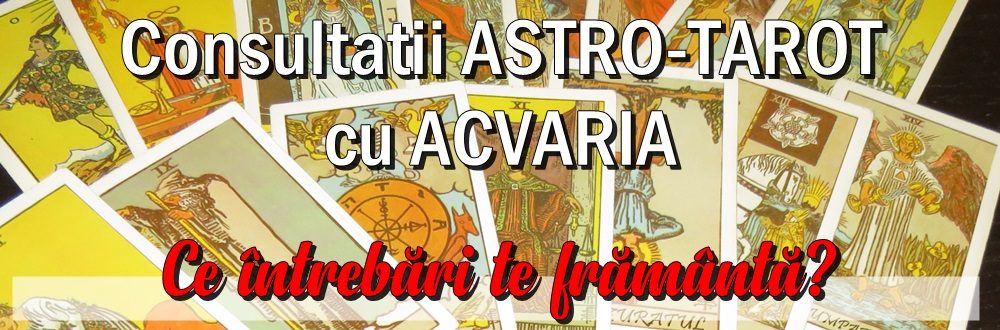 Consultatii astro-tarot cu Acvaria