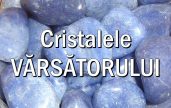 Pietre si cristale norocoase pentru Varsator