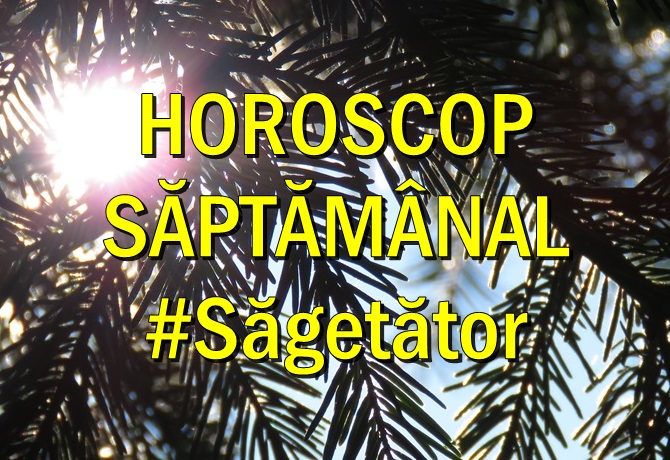 Horoscop saptamanal Sagetator