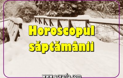 Horoscopul saptamanii