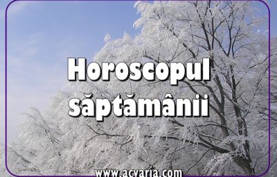 Horoscopul saptamanii