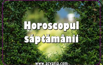 Horoscopul saptamanii