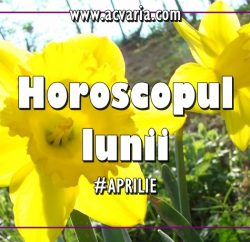Horoscopul lunii Aprilie