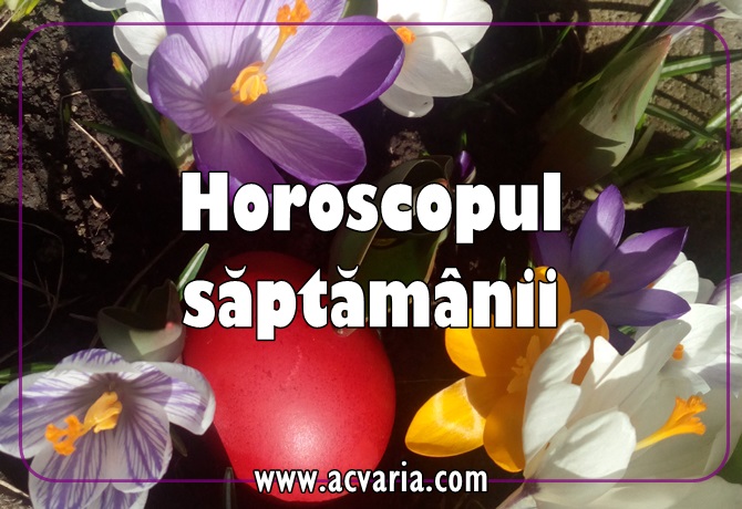 Horoscopul saptamanii 22-28 aprilie 2019 