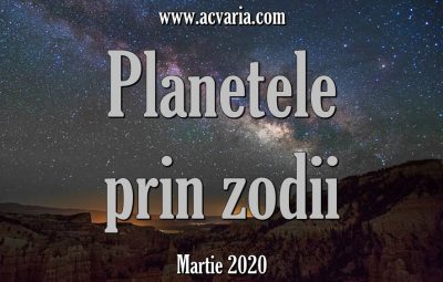 Planete in zodii martie 2020