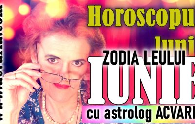 Horoscopul lunii IUNIE