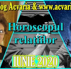 HOROSCOPUL RELATIILOR IUNIE 2020