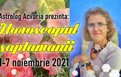 Horoscopul saptamanii 1-7 noiembrie 2021 cu astrolog Acvaria