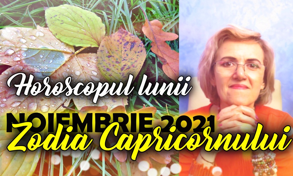 Horoscop Noiembrie 2021 Zodia Capricorn