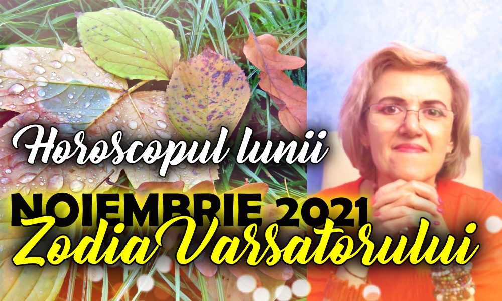 Horoscop Noiembrie 2021 Zodia Varsator