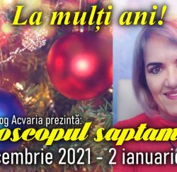 Horoscopul saptamanii 27 DECEMBRIE 2021 - 2 IANUARIE 2022