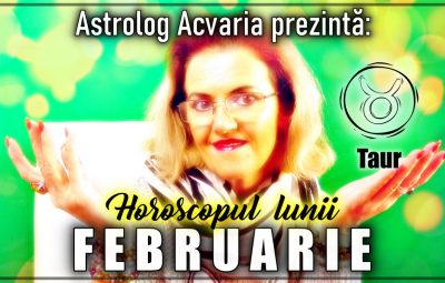 Horoscop FEBRUARIE 2022 TAUR