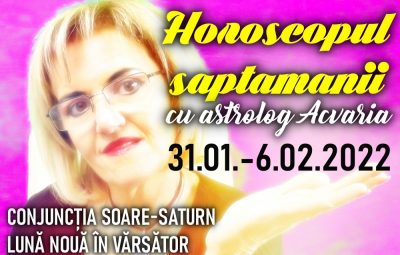 Horoscopul saptamanii 31 IANUARIE - 6 FEBRUARIE 2022