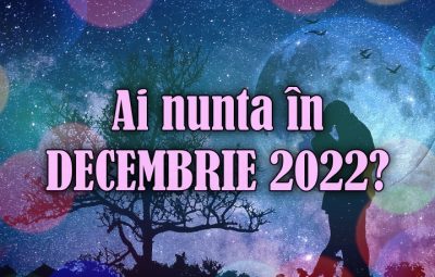 ALEGE DATA NUNTII DECEMBRIE 2022